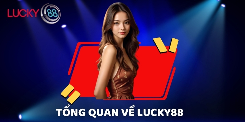 Tổng quan về Lucky88