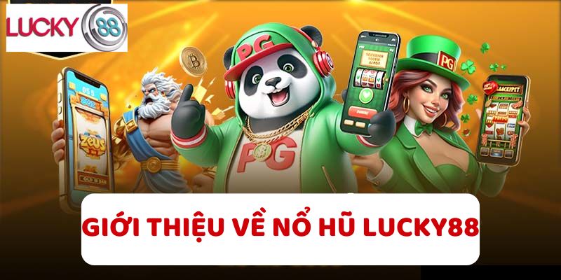 Giới thiệu về Nổ hũ tại LUCKY88