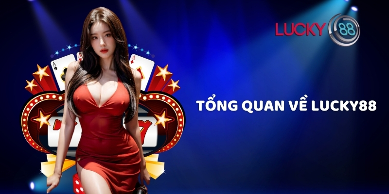 Tổng quan về Lucky88